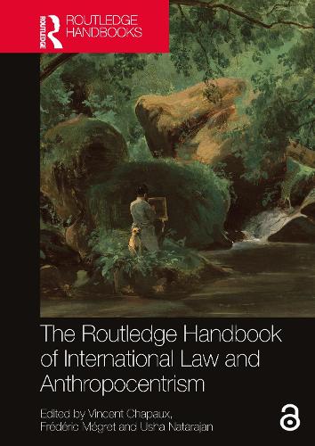 The Routledge Handbook of International Law and Anthropocentrism.