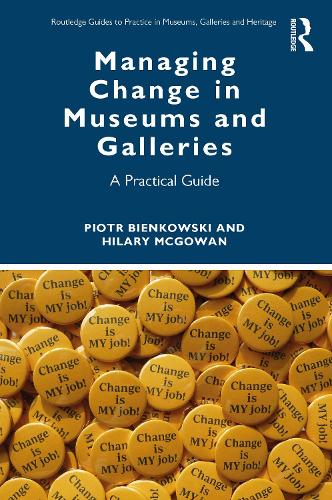 Managing Change in Museums and Galleries: A Practical Guide.
