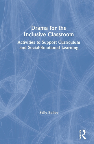 Drama for the Inclusive Classroom: Activities to Support Curriculum and Social-Emotional Learning.