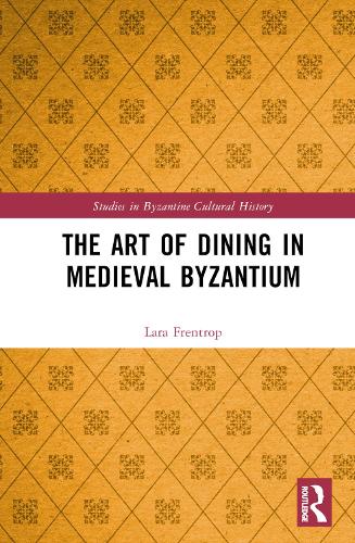 The Art of Dining in Medieval Byzantium.