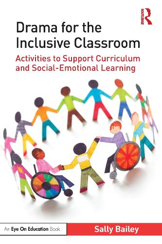 Drama for the Inclusive Classroom: Activities to Support Curriculum and Social-Emotional Learning.
