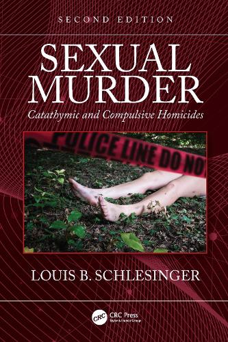 Sexual Murder: Catathymic and Compulsive Homicides. 2nd edition