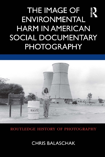 The Image of Environmental Harm in American Social Documentary Photography.