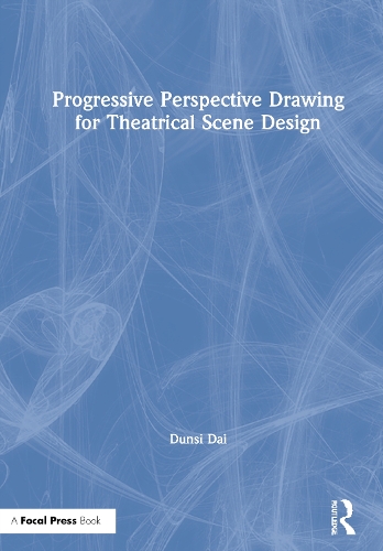 Progressive Perspective Drawing for Theatrical Scene Design.