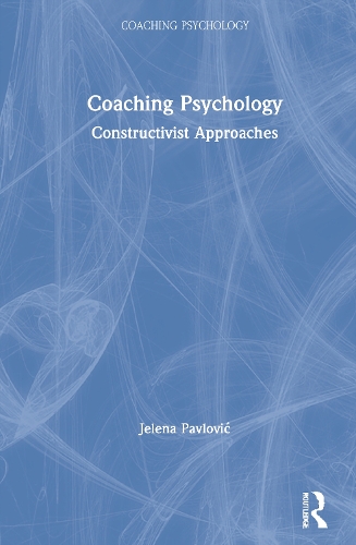 Coaching Psychology: Constructivist Approaches.