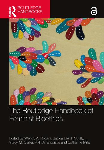 The Routledge Handbook of Feminist Bioethics.