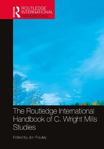 The Routledge International Handbook of C. Wright Mills Studies.
