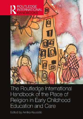 The Routledge International Handbook of the Place of Religion in Early Childhood Education and Care.