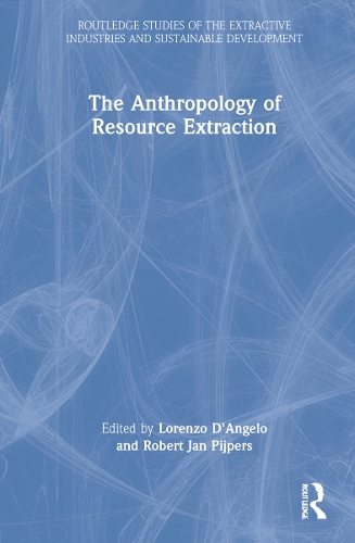 The Anthropology of Resource Extraction.