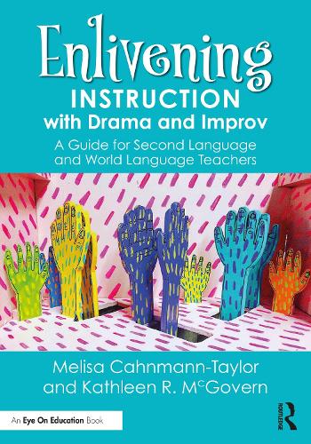 Enlivening Instruction with Drama and Improv: A Guide for Second Language and World Language Teachers.