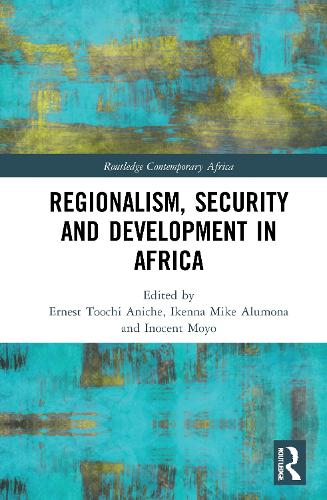 Regionalism, Security and Development in Africa.