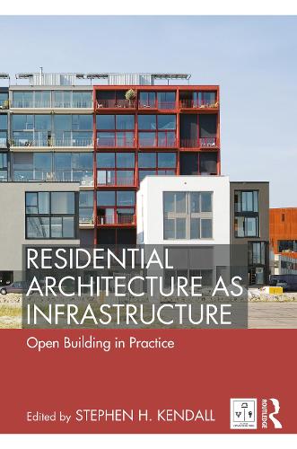 Residential Architecture as Infrastructure: Open Building in Practice.