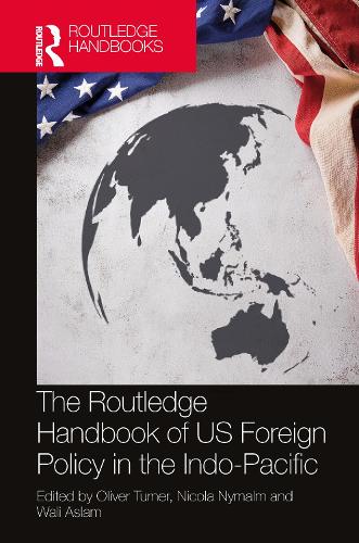The Routledge Handbook of US Foreign Policy in the Indo-Pacific.