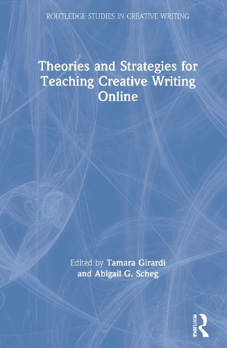 Theories and Strategies for Teaching Creative Writing Online.
