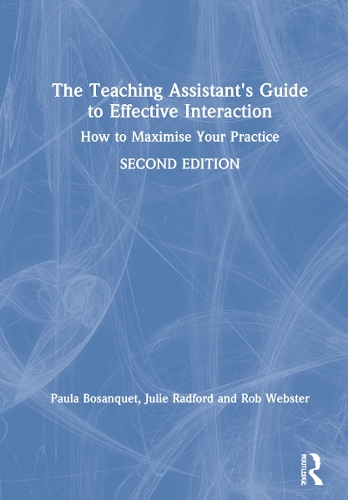The Teaching Assistant's Guide to Effective Interaction: How to Maximise Your Practice. 2nd edition