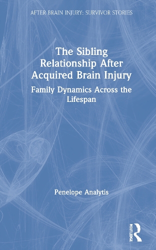 The Sibling Relationship After Acquired Brain Injury: Family Dynamics Across the Lifespan.