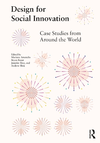 Design for Social Innovation: Case Studies from Around the World.