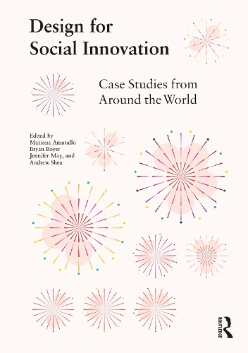 Design for Social Innovation: Case Studies from Around the World.
