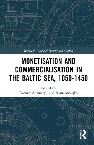 Monetisation and Commercialisation in the Baltic Sea, 1050-1450.
