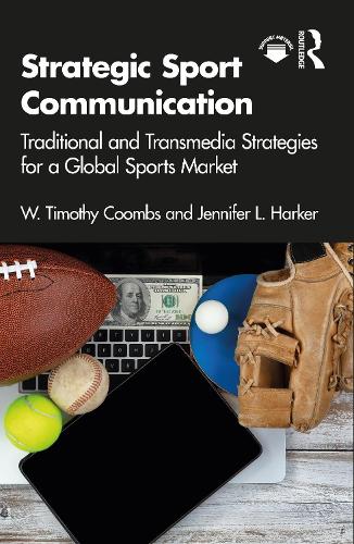 Strategic Sport Communication: Traditional and Transmedia Strategies for a Global Sports Market.