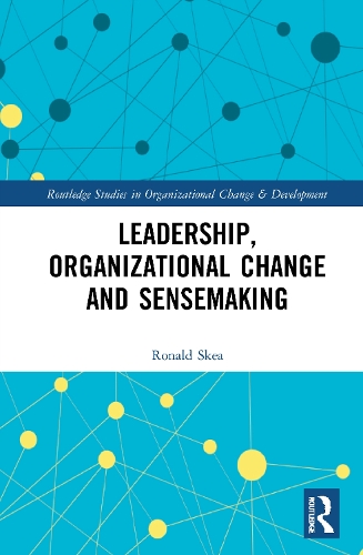 Leadership, Organizational Change and Sensemaking.