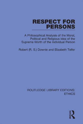 Respect for Persons: A Philosophical Analysis of the Moral, Political and Religious Idea of the Supreme Worth of the Individual Person.