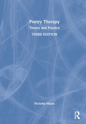 Poetry Therapy: Theory and Practice. 3rd edition