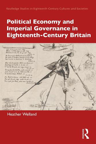 Political Economy and Imperial Governance in Eighteenth-Century Britain.
