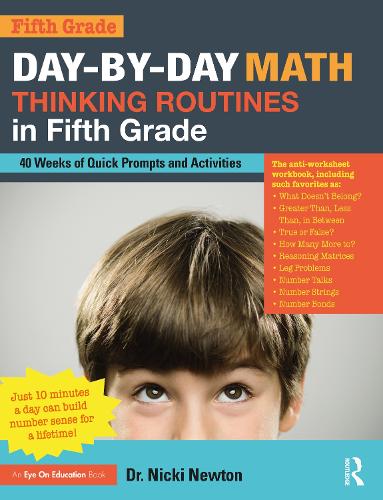 Day-by-Day Math Thinking Routines in Fifth Grade: 40 Weeks of Quick Prompts and Activities.