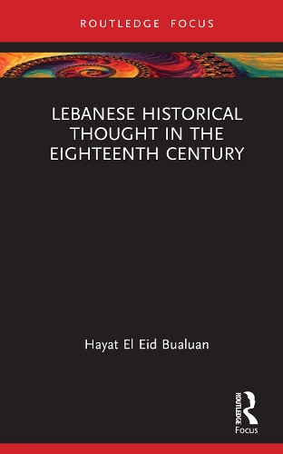 Lebanese Historical Thought in the Eighteenth Century.