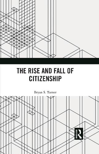 The Rise and Fall of Citizenship.