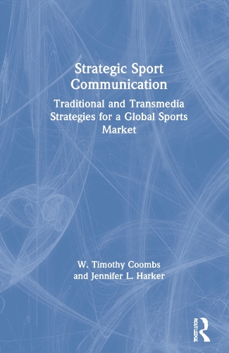 Strategic Sport Communication: Traditional and Transmedia Strategies for a Global Sports Market.