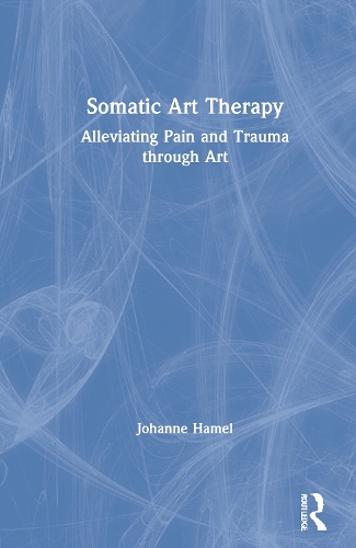 Somatic Art Therapy: Alleviating Pain and Trauma through Art.