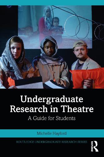 Undergraduate Research in Theatre: A Guide for Students.