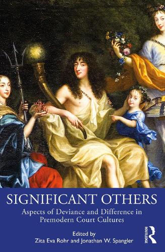 Significant Others: Aspects of Deviance and Difference in Premodern Court Cultures.