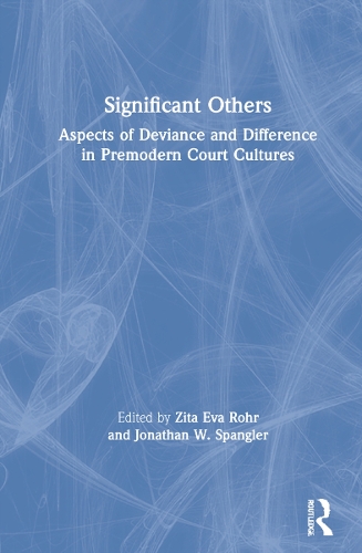 Significant Others: Aspects of Deviance and Difference in Premodern Court Cultures.