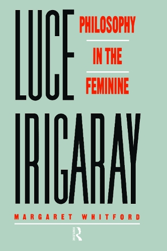 Luce Irigaray: Philosophy in the Feminine.