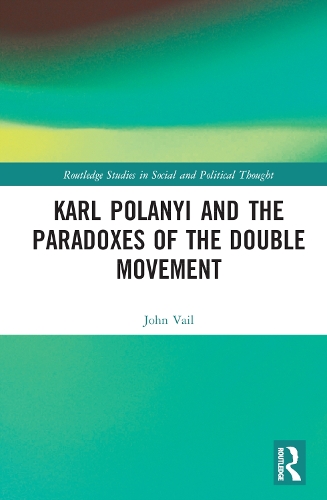 Karl Polanyi and the Paradoxes of the Double Movement.