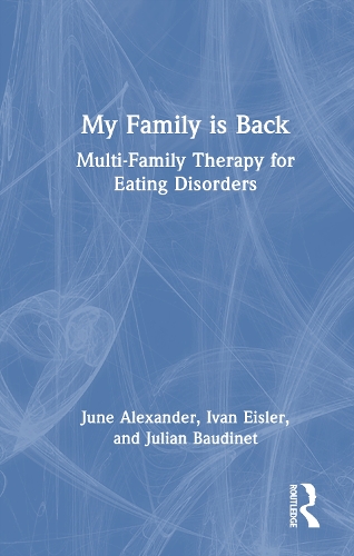 My Family is Back: Multi-Family Therapy for Eating Disorders.