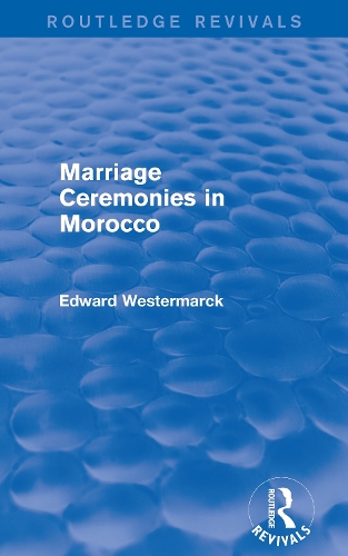 Marriage Ceremonies in Morocco (Routledge Revivals).