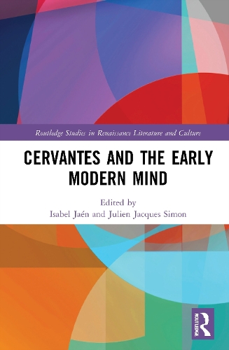 Cervantes and the Early Modern Mind.