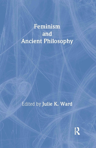Feminism and Ancient Philosophy.