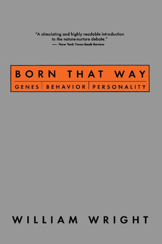 Born That Way: Genes, Behavior, Personality.