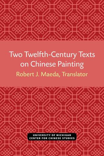 Two Twelfth-Century Texts on Chinese Painting.