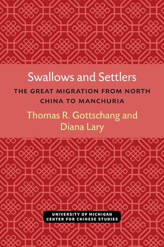 Swallows and Settlers: The Great Migration from North China to Manchuria.