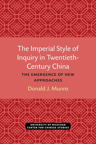 The Imperial Style of Inquiry in Twentieth-Century China: The Emergence of New Approaches.