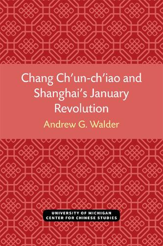 Chang Ch'un-ch'iao and Shanghai's January Revolution.