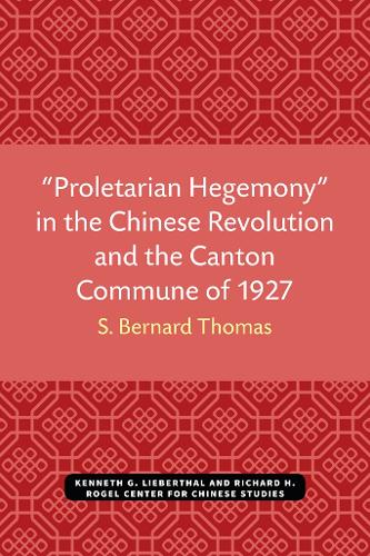 Proletarian Hegemony" in the Chinese Revolution and the Canton Commune of 1927.