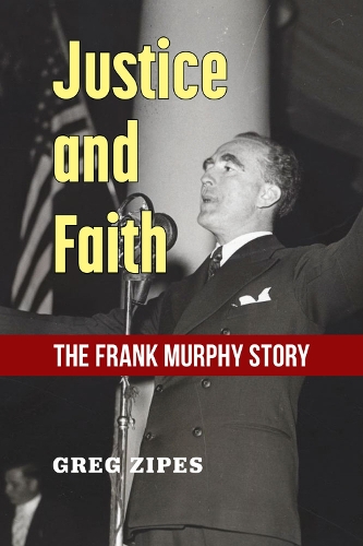 Justice and Faith: The Frank Murphy Story.