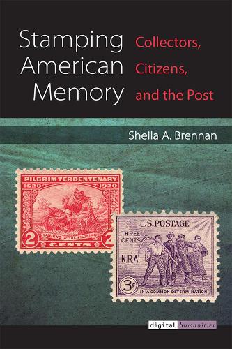 Stamping American Memory: Collectors, Citizens, and the Post.